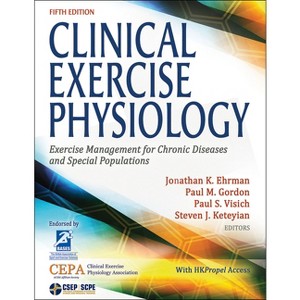 Clinical Exercise Physiology - 5th Edition by  Jonathan K Ehrman & Paul Gordon & Paul Visich & Steven J Keteyian (Paperback) - 1 of 1