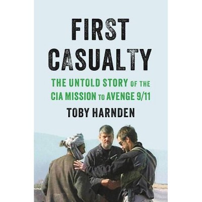 First Casualty - by  Toby Harnden (Hardcover)