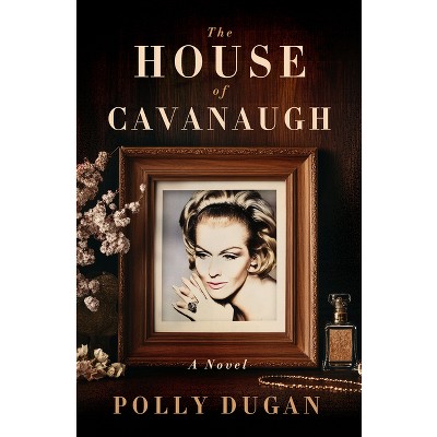 The House of Cavanaugh - by  Polly Dugan (Paperback)