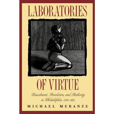 Laboratories of Virtue - (Published by the Omohundro Institute of Early American Histo) 2nd Edition by  Michael Meranze (Paperback)