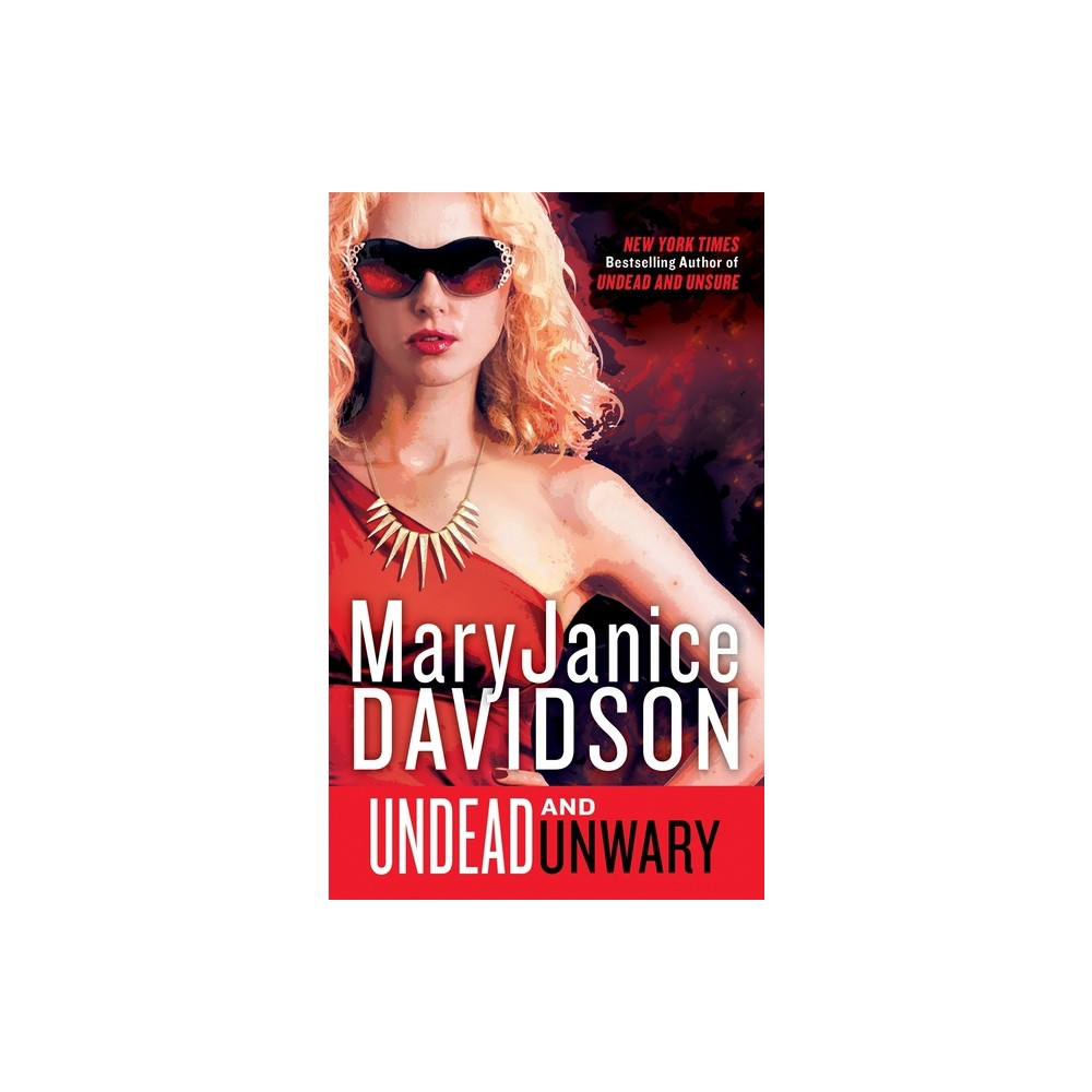 Undead and Unwary - (Queen Betsy) by Maryjanice Davidson (Paperback)