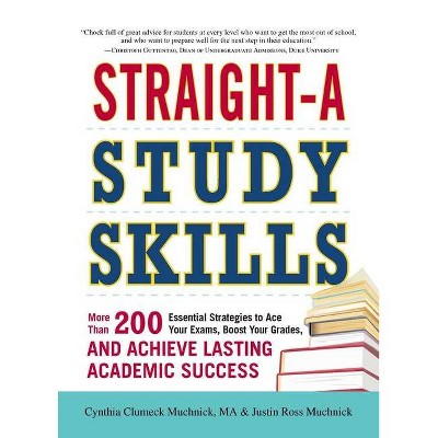 Straight-A Study Skills - by  Cynthia C Muchnick & Justin Ross Muchnick (Paperback)