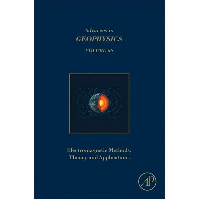 Electromagnetic Methods: Theory and Applications - (Advances in Geophysics) (Hardcover)