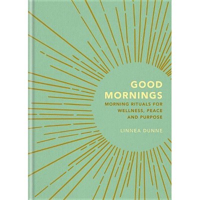 Good Mornings - by  Linnea Dunne (Hardcover)