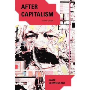 After Capitalism - (New Critical Theory) 2nd Edition by  David Schweickart (Paperback) - 1 of 1