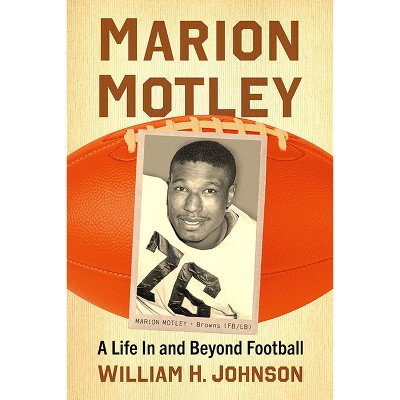 Marion Motley - by  William H Johnson (Paperback)