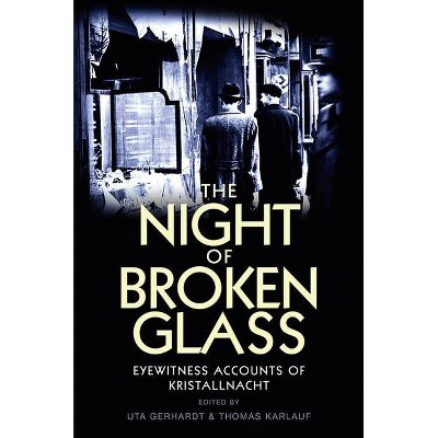 The Night of Broken Glass - by  Uta Gerhardt & Thomas Karlauf (Paperback)