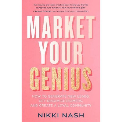 Market Your Genius - by  Nikki Nash (Paperback)