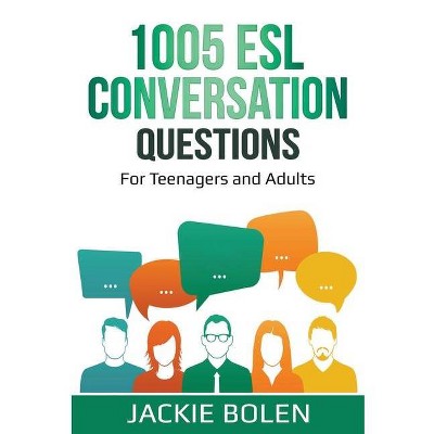 1005 ESL Conversation Questions - by  Jackie Bolen (Paperback)