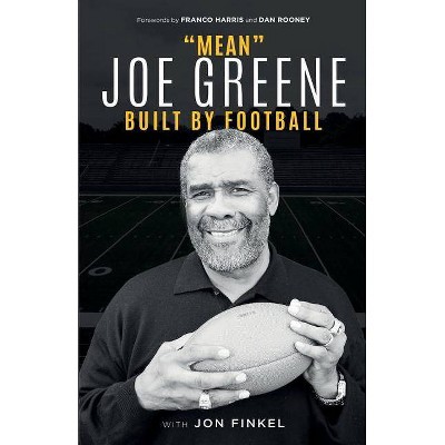 Mean Joe Greene - (Built by Football) by  Joe Greene & Jon Finkel (Paperback)