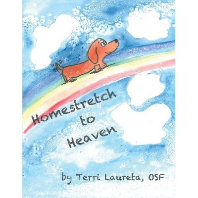 Homestretch to Heaven - by  Terri Laureta Osf (Paperback)