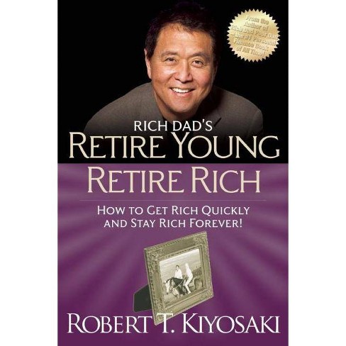 Retire Young Retire Rich - (Rich Dad's (Paperback)) by Robert T Kiyosaki  (Paperback)