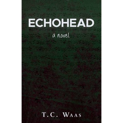 Echohead - by  T C Waas (Paperback)