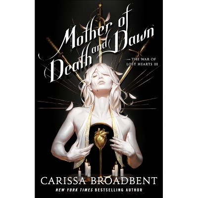 Mother of Death and Dawn - (The War of Lost Hearts) by  Carissa Broadbent (Hardcover)