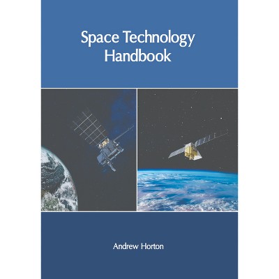 Space Technology Handbook - by  Andrew Horton (Hardcover)