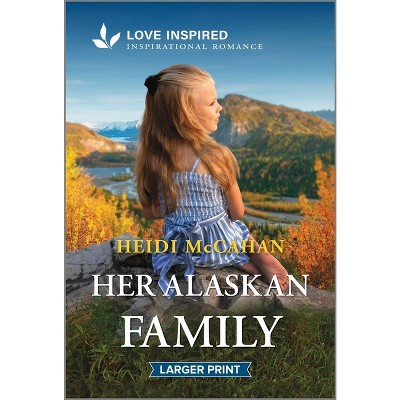 Her Alaskan Family - (Opportunity, Alaska) Large Print by  Heidi McCahan (Paperback)