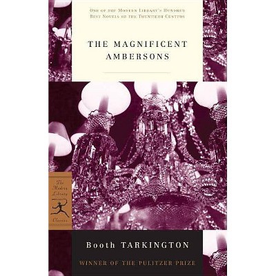 The Magnificent Ambersons - (Modern Library 100 Best Novels) by  Booth Tarkington (Paperback)