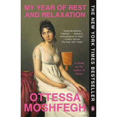 My Year of Rest and Relaxation - by  Ottessa Moshfegh (Paperback)