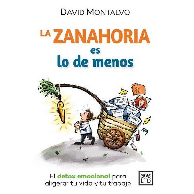 La zanahoria es lo de menos - by  David Montalvo (Paperback)