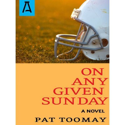 On Any Given Sunday - by  Pat Toomay (Paperback)