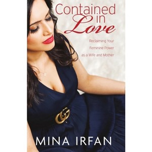 Contained in Love - by  Mina Irfan (Paperback) - 1 of 1
