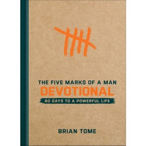 The Five Marks of a Man Devotional - by  Brian Tome (Hardcover) - 1 of 1
