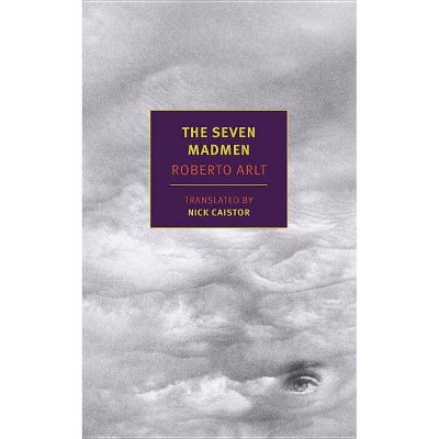 The Seven Madmen - by  Roberto Arlt (Paperback)