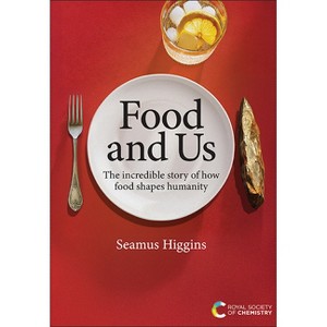 Food and Us - by  Seamus Higgins (Hardcover) - 1 of 1