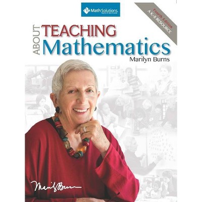 About Teaching Mathematics: A K-8 Resource (4th Edition) - by  Marilyn Burns (Paperback)