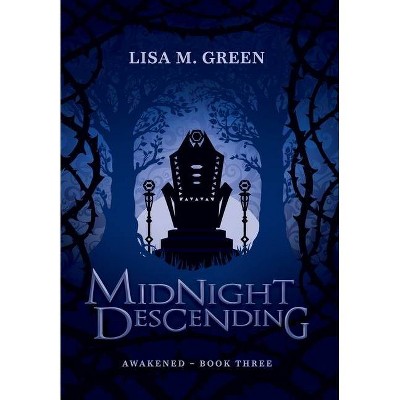 Midnight Descending - (Awakened) by  Lisa M Green (Hardcover)