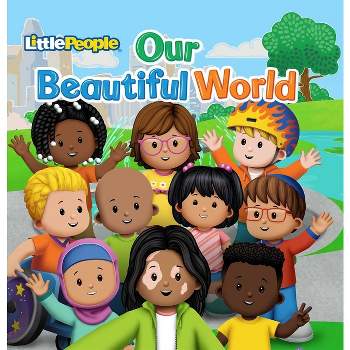 Fisher-Price Little People: Our Beautiful World - (Little People Shape Books) by  Vera Ahiyya & Mattel (Board Book)