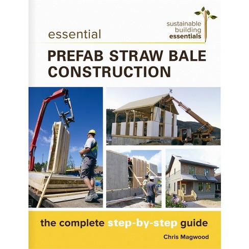 Essential Prefab Straw Bale Construction - (sustainable Building ...