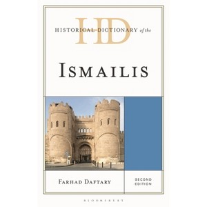 Historical Dictionary of the Ismailis - (Historical Dictionaries of Peoples and Cultures) 2nd Edition by  Farhad Daftary (Hardcover) - 1 of 1