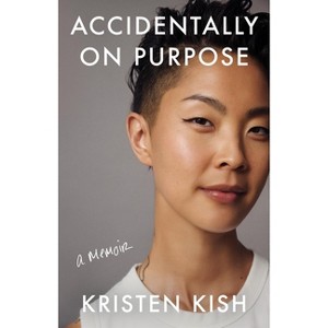 Accidentally on Purpose - by  Kristen Kish (Hardcover) - 1 of 1
