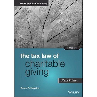 The Tax Law of Charitable Giving - (Wiley Nonprofit Authority) 6th Edition by  Bruce R Hopkins (Hardcover)