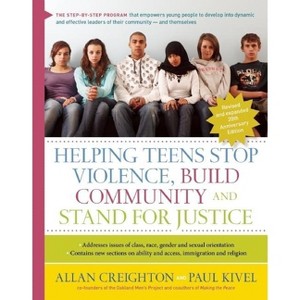 Helping Teens Stop Violence, Build Community, and Stand for Justice - 2nd Edition by  Allan Creighton & Paul Kivel (Paperback) - 1 of 1