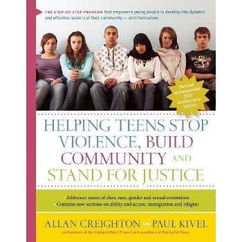 Helping Teens Stop Violence, Build Community, and Stand for Justice - 2nd Edition by  Allan Creighton & Paul Kivel (Hardcover)
