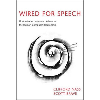 Wired for Speech - (Mit Press) Annotated by  Clifford Nass & Scott Brave (Paperback)