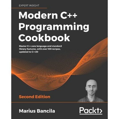 Modern C++ Programming Cookbook - Second Edition - by  Marius Bancila (Paperback)