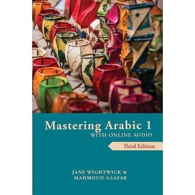 Mastering Arabic 1 with Online Audio - by  Jane Wightwick & Mahmoud Gaafar (Paperback)