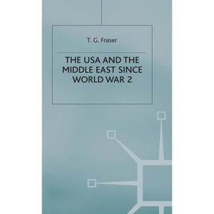 The USA and the Middle East Since World War 2 - by  T G Fraser (Hardcover) - 1 of 1