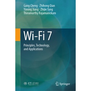 Wi-Fi 7 - by  Gang Cheng & Zhihong Qian & Yiming Jiang & Zhijie Yang & Thirumurthy Rajamanickam (Hardcover) - 1 of 1