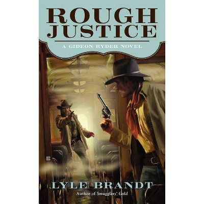 Rough Justice - (Gideon Ryder Novel) by  Lyle Brandt (Paperback)