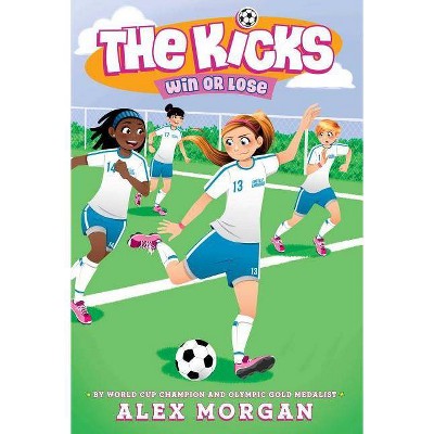 Win or Lose - (Kicks) by  Alex Morgan (Paperback)