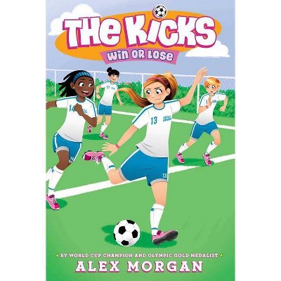 Win or Lose - (Kicks) by  Alex Morgan (Paperback)