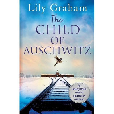 The Child of Auschwitz - by  Lily Graham (Paperback)