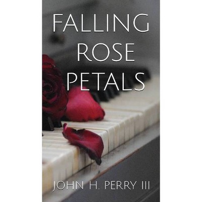 Falling Rose Petals - Large Print by  John H Perry (Hardcover)