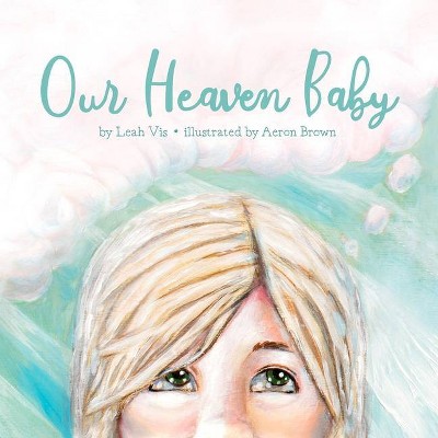 Our Heaven Baby - by  Leah Vis (Paperback)