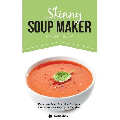 The Skinny Soup Maker Recipe Book - (Paperback)