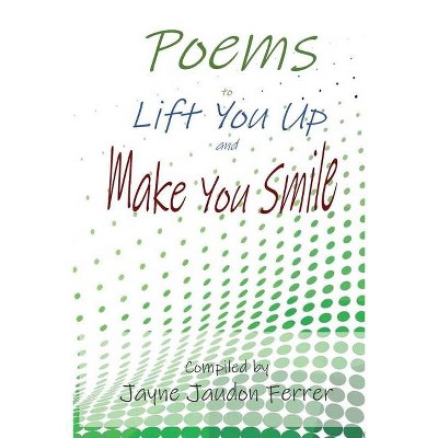 Poems to Lift You Up and Make You Smile - (Paperback)